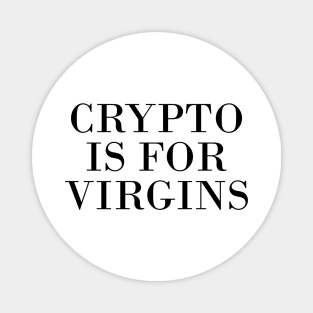 crypto is for virgins Magnet